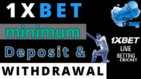 1xbet minimum deposit and withdrawal